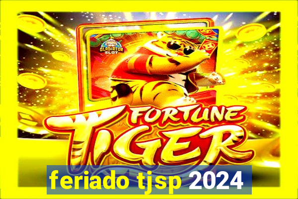 feriado tjsp 2024